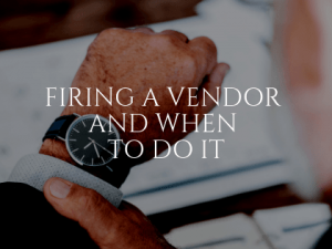 Firing a Vendor and When to Do It