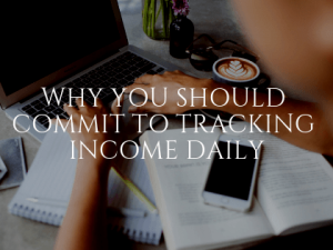 Why You Should Commit to Tracking Income Daily