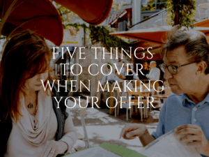 Five Things to Cover When Making Your Offer