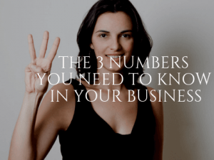 The 3 Numbers You Need to Know in Your Business