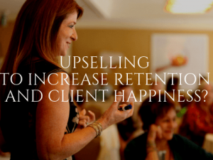 Upselling to Increase Retention and Client Happiness?