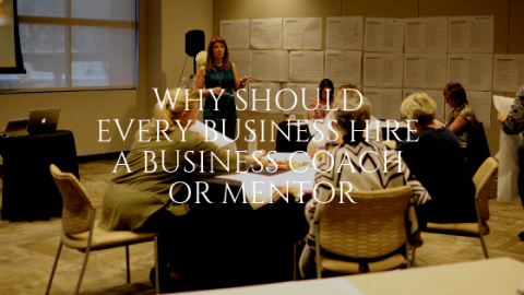 Why Should Every Business Hire a Business Coach or Mentor